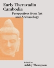 Early Theravadin Cambodia : Perspectives from Art and Archaeology - Book