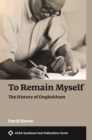 To Remain Myself : The History of Onghokham - Book