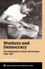 Workers and Democracy : The Indonesian Labour Movement, 1949-1957 - Book