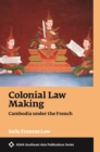 Colonial Law Making : Cambodia under the French - Book