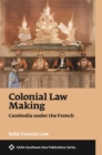 Colonial Law Making : Cambodia under the French - eBook