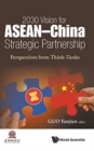 2030 Vision For Asean - China Strategic Partnership: Perspectives From Think-tanks - Book