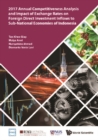 2017 Annual Competitiveness Analysis And Impact Of Exchange Rates On Foreign Direct Investment Inflows To Sub-national Economies Of Indonesia - eBook