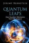 Quantum Leaps: How Quantum Mechanics Took Over Science - Book