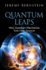 Quantum Leaps: How Quantum Mechanics Took Over Science - eBook