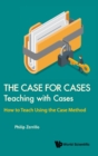 Case For Cases, The: Teaching With Cases - How To Teach Using The Case Method - Book