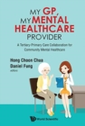 My Gp, My Mental Healthcare Provider: A Tertiary-primary Care Collaboration For Community Mental Healthcare - Book