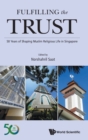 Fulfilling The Trust: 50 Years Of Shaping Muslim Religious Life In Singapore - Book
