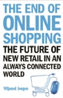End Of Online Shopping, The: The Future Of New Retail In An Always Connected World - eBook