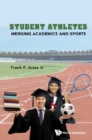 Student Athletes: Merging Academics And Sports - eBook