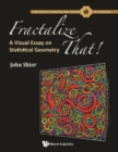 Fractalize That! : A Visual Essay On Statistical Geometry - eBook