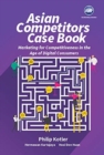 Asian Competitors: Marketing For Competitiveness In The Age Of Digital Consumers - Book