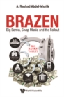 Brazen: Big Banks, Swap Mania And The Fallout - eBook