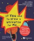 If You Had To Draw A Universe For Me... : 50 Questions About The Universe, Matter And Scientists - eBook