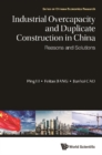 Industrial Overcapacity And Duplicate Construction In China: Reasons And Solutions - eBook