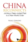 China Reconnects: Joining A Deep-rooted Past To A New World Order - eBook