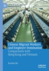 Chinese Migrant Workers and Employer Domination : Comparisons with Hong Kong and Vietnam - Book