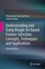 Understanding and Using Rough Set Based Feature Selection: Concepts, Techniques and Applications - Book