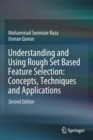 Understanding and Using Rough Set Based Feature Selection: Concepts, Techniques and Applications - Book