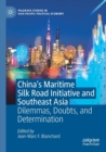 China's Maritime Silk Road Initiative and Southeast Asia : Dilemmas, Doubts, and Determination - Book