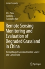 Remote Sensing Monitoring and Evaluation of Degraded Grassland in China : Accounting of Grassland Carbon Source and Carbon Sink - eBook