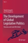 The Development of Global Legislative Politics : Rousseau and Locke Writ Global - eBook