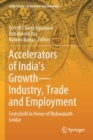 Accelerators of India's Growth-Industry, Trade and Employment : Festschrift in Honor of Bishwanath Goldar - Book