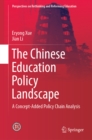 The Chinese Education Policy Landscape : A Concept-Added Policy Chain Analysis - eBook