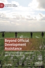 Beyond Official Development Assistance : Chinese Development Cooperation and African Agriculture - Book