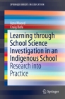 Learning Through School Science Investigation in an Indigenous School : Research into Practice - eBook