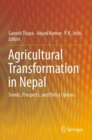 Agricultural Transformation in Nepal : Trends, Prospects, and Policy Options - Book