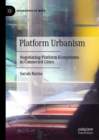 Platform Urbanism : Negotiating Platform Ecosystems in Connected Cities - eBook