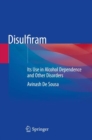 Disulfiram : Its Use in Alcohol Dependence and Other Disorders - Book
