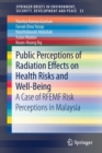 Public Perceptions of Radiation Effects on Health Risks and Well-Being : A Case of RFEMF Risk Perceptions in Malaysia - Book