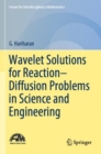 Wavelet Solutions for Reaction-Diffusion Problems in Science and Engineering - Book
