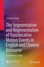 The Segmentation and Representation of Translocative Motion Events in English and Chinese Discourse : A Contrastive Study - eBook