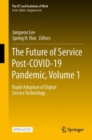 The Future of Service Post-COVID-19 Pandemic, Volume 1 : Rapid Adoption of Digital Service Technology - eBook