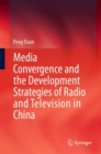 Media Convergence and the Development Strategies of Radio and Television in China - eBook