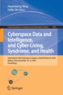 Cyberspace Data and Intelligence, and Cyber-Living, Syndrome, and Health : International 2020 Cyberspace Congress, CyberDI/CyberLife 2020, Beijing, China, December 10-12, 2020, Proceedings - Book