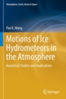 Motions of Ice Hydrometeors in the Atmosphere : Numerical Studies and Implications - Book
