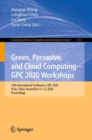 Green, Pervasive, and Cloud Computing - GPC 2020 Workshops : 15th International Conference, GPC 2020, Xi'an, China, November 13-15, 2020, Proceedings - Book