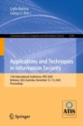 Applications and Techniques in Information Security : 11th International Conference, ATIS 2020, Brisbane, QLD, Australia, November 12-13, 2020, Proceedings - Book