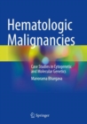 Hematologic Malignancies : Case Studies in Cytogenetic and Molecular Genetics - Book