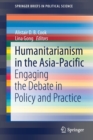 Humanitarianism in the Asia-Pacific : Engaging the Debate in Policy and Practice - Book