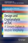 Design and Cryptanalysis of ZUC : A Stream Cipher in Mobile Telephony - Book