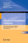 Robotics and Rehabilitation Intelligence : First International Conference, ICRRI 2020, Fushun, China, September 9-11, 2020, Proceedings, Part I - Book