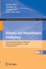 Robotics and Rehabilitation Intelligence : First International Conference, ICRRI 2020, Fushun, China, September 9-11, 2020, Proceedings, Part II - Book