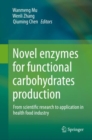 Novel enzymes for functional carbohydrates production : From scientific research to application in health food industry - Book