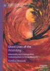 Ghost Lives of the Pendatang : Informality and Cosmopolitan Contaminations in Urban Malaysia - Book