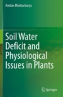 Soil Water Deficit and Physiological Issues in Plants - Book
